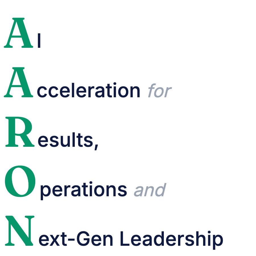 AARON — AI Acceleration for Results, Operations and Next-Gen Leadership